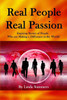 Real People Real Passion: Inspiring Stories Of People Who Are Making A Difference In The World!