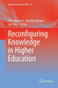 Reconfiguring Knowledge In Higher Education (Higher Education Dynamics, 50)