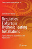 Regulation Fixtures In Hydronic Heating Installations: Types, Structures, Characteristics And Applications (Studies In Systems, Decision And Control)
