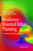 Resilience-Oriented Urban Planning: Theoretical And Empirical Insights (Lecture Notes In Energy, 65)