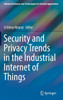 Security And Privacy Trends In The Industrial Internet Of Things (Advanced Sciences And Technologies For Security Applications)