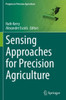 Sensing Approaches For Precision Agriculture (Progress In Precision Agriculture)
