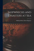 Shipwrecks And Disasters At Sea