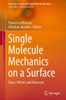Single Molecule Mechanics On A Surface: Gears, Motors And Nanocars (Advances In Atom And Single Molecule Machines)