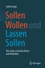 Sollen Wollen Und Lassen Sollen: Die Lücke Zwischen Moral Und Verhalten (German Edition)
