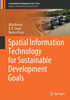 Spatial Information Technology For Sustainable Development Goals (Sustainable Development Goals Series)