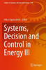 Systems, Decision And Control In Energy Iii (Studies In Systems, Decision And Control)