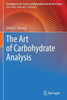 The Art Of Carbohydrate Analysis (Techniques In Life Science And Biomedicine For The Non-Expert)
