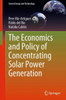 The Economics And Policy Of Concentrating Solar Power Generation (Green Energy And Technology)