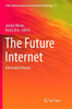The Future Internet: Alternative Visions (Public Administration And Information Technology, 17)