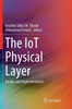The Iot Physical Layer: Design And Implementation (Analog Circuits And Signal Processing)