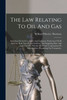 The Law Relating To Oil And Gas: Including Oil And Gas Leases And Contracts, Production Of Oil And Gas, Both Natural And Artificial, And Supplying ... Or Municipalities, Regulating Gas Companies,