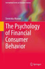 The Psychology Of Financial Consumer Behavior (International Series On Consumer Science)