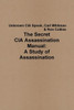 The Secret Cia Assassination Manual: A Study Of Assassination