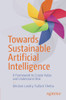 Towards Sustainable Artificial Intelligence: A Framework To Create Value And Understand Risk