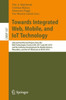 Towards Integrated Web, Mobile, And Iot Technology (Lecture Notes In Business Information Processing)