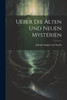 Ueber Die Alten Und Neuen Mysterien (German Edition)