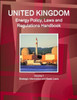 Uk Energy Policy, Laws And Regulations Handbook Volume 1 Strategic Information And Basic Laws (World Business And Investment Library)