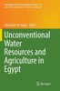 Unconventional Water Resources And Agriculture In Egypt (The Handbook Of Environmental Chemistry, 75)