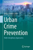 Urban Crime Prevention: Multi-Disciplinary Approaches (The Urban Book Series)