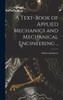 A Text-Book Of Applied Mechanics And Mechanical Engineering ..