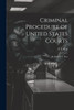 Criminal Procedure Of United States Courts: By Edward T. Roe