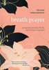 Breath Prayer: An Ancient Practice For The Everyday Sacred