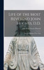 Life Of The Most Reverend John Hughes, D.D.: First Archbishop Of New York