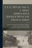 S. S. U. 503 Of The U. S. Army Ambulance Service With The French Army
