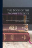 The Book Of The Prophet Ezekiel: Translated From The Original Hebrew: With A Commentary, Critical, Philological, And Exegetical