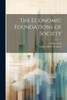 The Economic Foundations Of Society