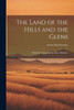 The Land Of The Hills And The Glens; Wild Life In Iona And The Inner Hebrides