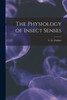 The Physiology Of Insect Senses