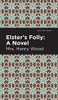 Elster'S Folly: A Novel (Mint Editions)
