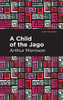 A Child Of The Jago (Mint Editions)