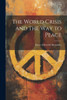 The World Crisis And The Way To Peace