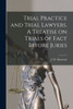 Trial Practice And Trial Lawyers. A Treatise On Trials Of Fact Before Juries