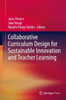 Collaborative Curriculum Design For Sustainable Innovation And Teacher Learning