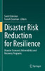 Disaster Risk Reduction For Resilience: Disaster Economic Vulnerability And Recovery Programs