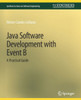 Java Software Development With Event B: A Practical Guide (Synthesis Lectures On Software Engineering)