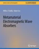 Metamaterial Electromagnetic Wave Absorbers (Synthesis Lectures On Electromagnetics)