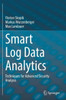 Smart Log Data Analytics: Techniques For Advanced Security Analysis