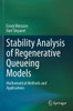 Stability Analysis Of Regenerative Queueing Models: Mathematical Methods And Applications