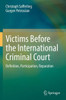 Victims Before The International Criminal Court: Definition, Participation, Reparation