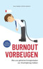 Burnout Vorbeugen: Wie Uns Geheime Energier?ber Zur Ersch?fung Treiben (German Edition)