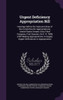 Urgent Deficiency Appropriation Bill: Hearings Before The Subcommittee Of The Committee On Appropriations, United States Senate, Sixty-Third Congress, ... To Supply Urgent Deficiences In Appropriation