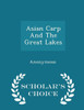 Asian Carp And The Great Lakes - Scholar's Choice Edition