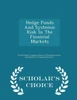 Hedge Funds And Systemic Risk In The Financial Markets - Scholar's Choice Edition