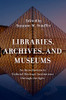Libraries, Archives, And Museums: An Introduction To Cultural Heritage Institutions Through The Ages (Hardcover)