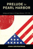 Prelude To Pearl Harbor: Ideology And Culture In Us-Japan Relations, 19191941